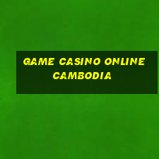 game casino online cambodia