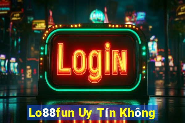 Lo88fun Uy Tín Không