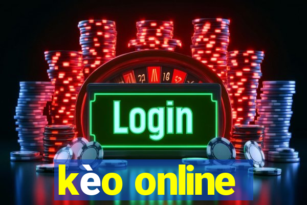 kèo online