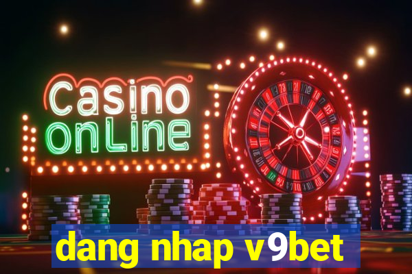 dang nhap v9bet