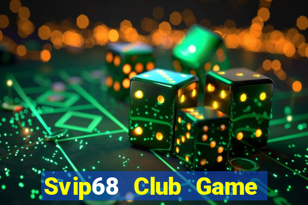 Svip68 Club Game Bài Nhất Vip