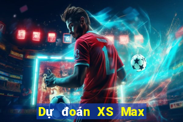 Dự đoán XS Max 3D Thứ 4