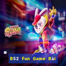 B52 Fun Game Bài Uy Tín