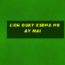 Lịch quay XSDNA ngày mai