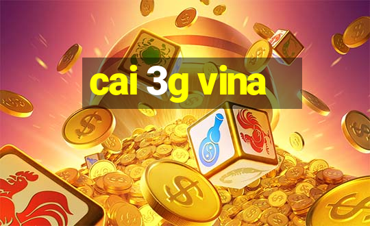 cai 3g vina