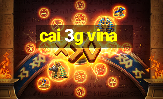 cai 3g vina