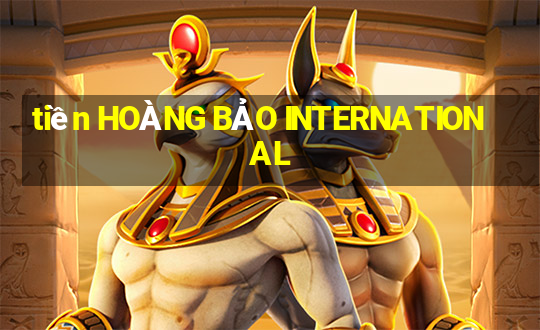 tiền HOÀNG BẢO INTERNATIONAL