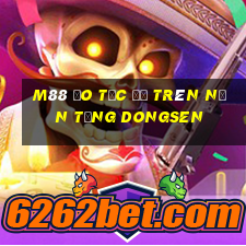 M88 Đo tốc độ trên nền tảng Dongsen