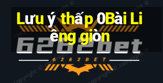 Lưu ý thấp 0Bài Liêng giòn