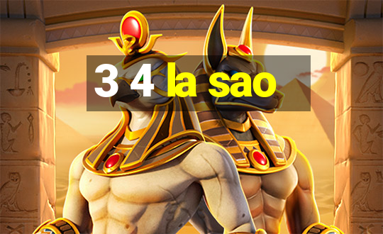 3 4 la sao