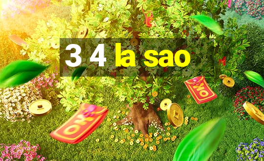 3 4 la sao