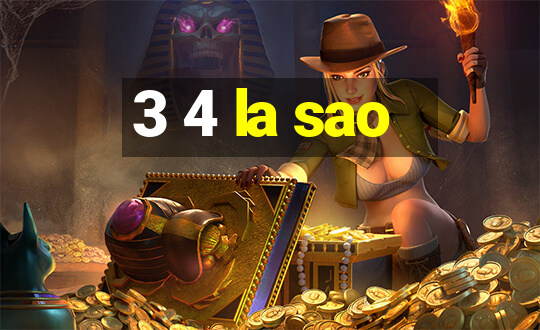 3 4 la sao