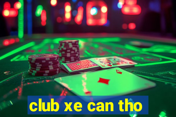 club xe can tho