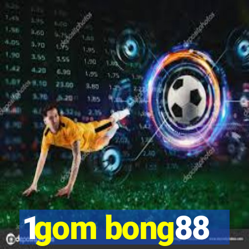 1gom bong88