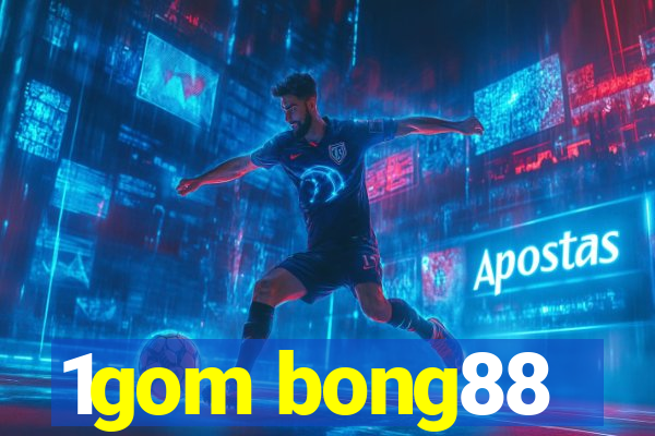 1gom bong88