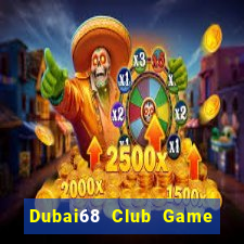 Dubai68 Club Game Bài Mới