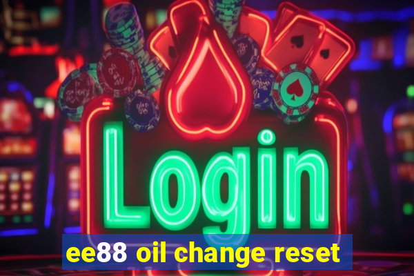 ee88 oil change reset