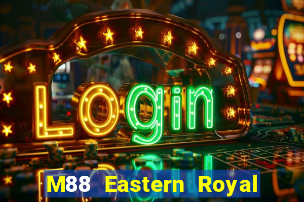 M88 Eastern Royal app Đăng nhập