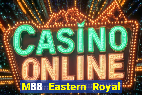 M88 Eastern Royal app Đăng nhập