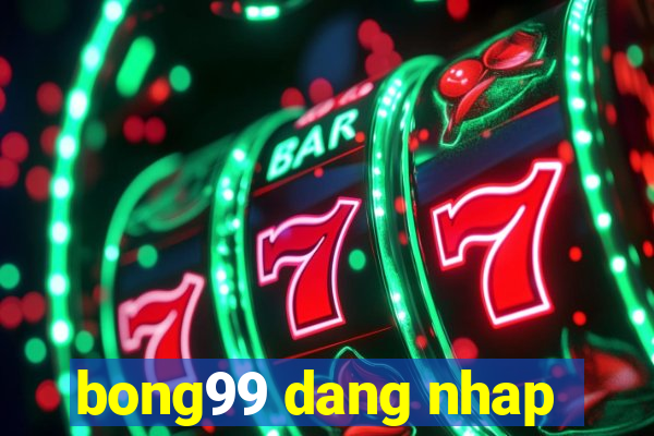 bong99 dang nhap