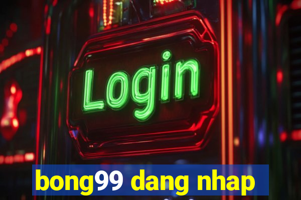 bong99 dang nhap