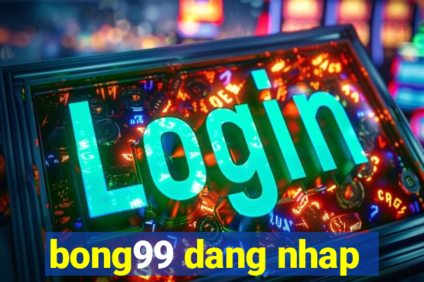 bong99 dang nhap