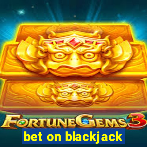 bet on blackjack