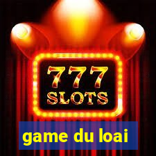 game du loai