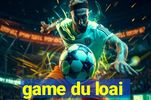 game du loai