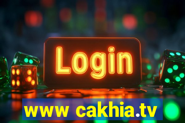 www cakhia.tv