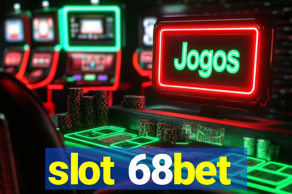 slot 68bet