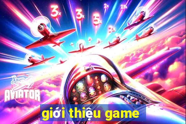 gioi thieu game