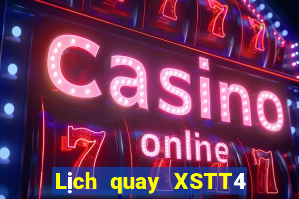 Lịch quay XSTT4 ngày 10