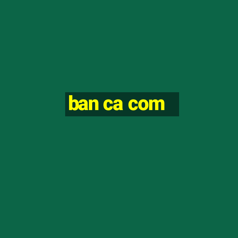 ban ca com