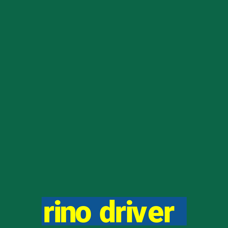 rino driver