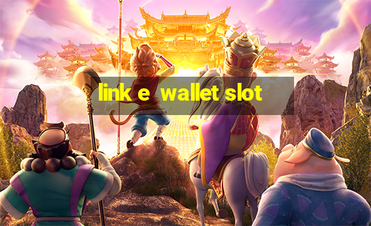 link e  wallet slot