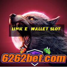 link e  wallet slot