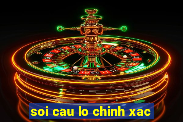 soi cau lo chinh xac