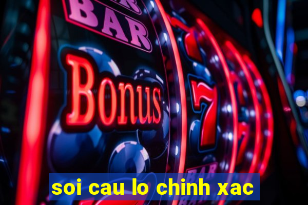 soi cau lo chinh xac