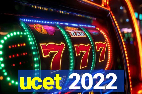 ucet 2022