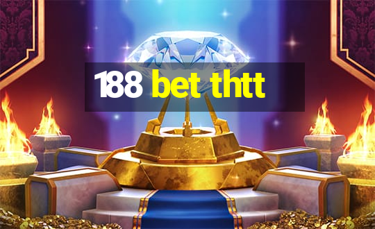 188 bet thtt