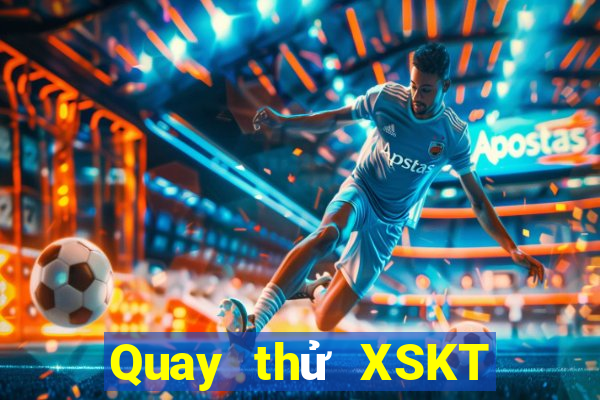 Quay thử XSKT ngày 31