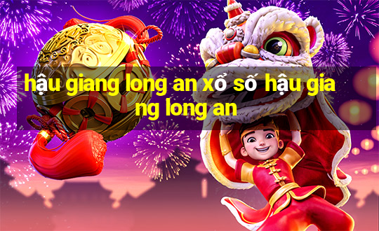 hậu giang long an xổ số hậu giang long an