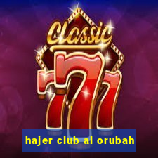 hajer club al orubah