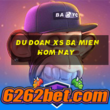 du doan xs ba mien hom nay