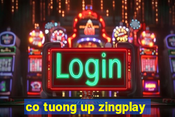 co tuong up zingplay