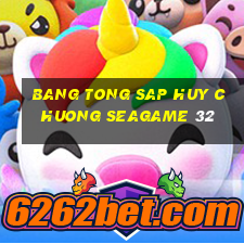 bang tong sap huy chuong seagame 32