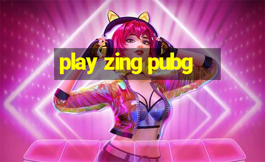 play zing pubg