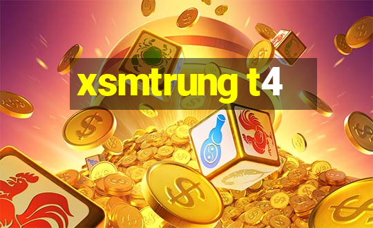 xsmtrung t4