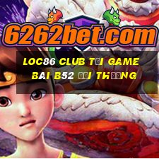 Loc86 Club Tại Game Bài B52 Đổi Thưởng